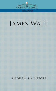 Title: James Watt, Author: Andrew Carnegie