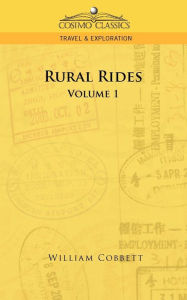 Title: Rural Rides - Volume 1, Author: William Cobbett