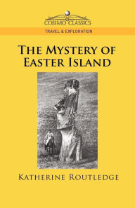 Title: The Mystery of Easter Island, Author: Katherine Pease Routledge