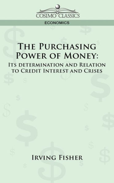 The Purchasing Power of Money: Its Determination and Relation to Credit Interest Crises