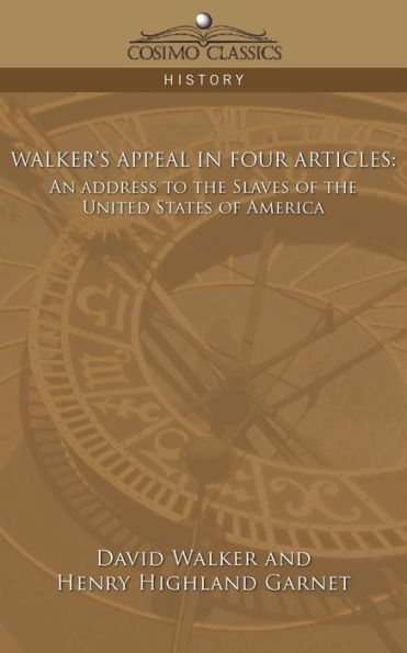 Walker's Appeal Four Articles: An Address to the Slaves of United States America