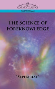 Title: The Science of Foreknowledge, Author: Sepharial