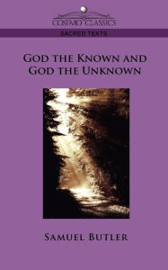 Title: God the Known and God the Unknown, Author: Samuel Butler