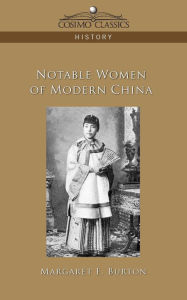 Title: Notable Women of Modern China, Author: Margaret E Burton