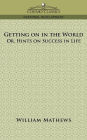 Getting on in the World; Or, Hints on Success in Life