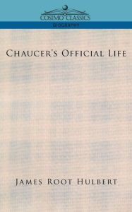 Title: Chaucer's Official Life, Author: James Root Hulbert