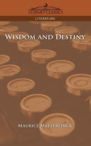 Title: Wisdom and Destiny, Author: Maurice Maeterlinck