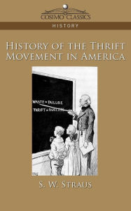 Title: History of the Thrift Movement in America, Author: S W Straus