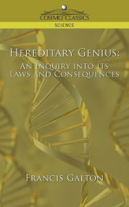 Title: Hereditary Genius: An Inquiry Into Its Laws and Consequences, Author: Francis Galton