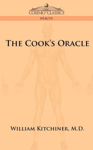 Title: The Cook's Oracle, Author: M D William Kitchiner