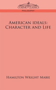 Title: American Ideals: Character and Life, Author: Hamilton Wright Mabie