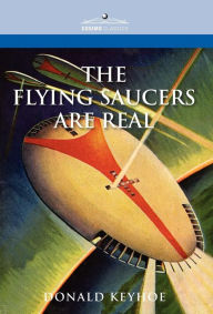 Title: The Flying Saucers Are Real, Author: Donald Keyhoe