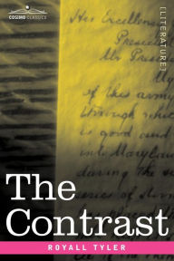 Title: The Contrast: A Comedy in Five Acts, Author: Royall Tyler