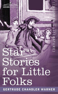 Title: Star Stories for Little Folks, Author: Gertrude Chandler Warner