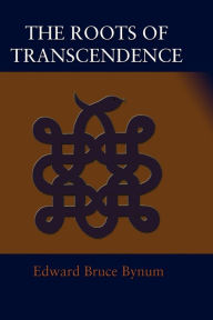 Title: The Roots of Transcendence, Author: Edward Bruce Bynum