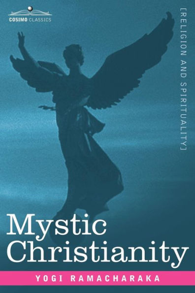 Mystic Christianity Or, the Inner Teachings of Master