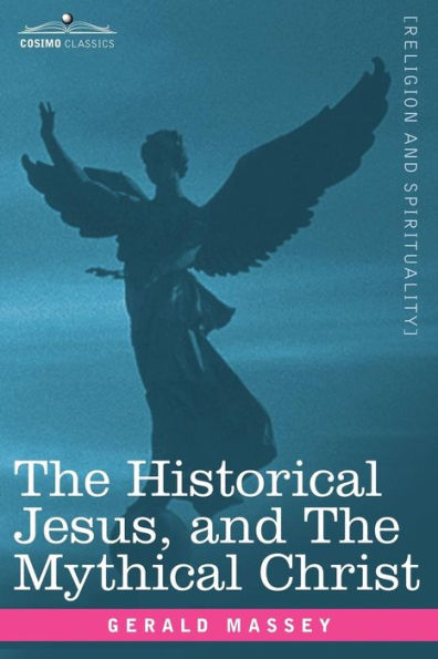 The Historical Jesus, And The Mythical Christ By Gerald Massey ...