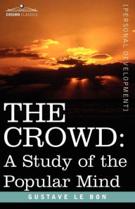 Title: The Crowd: A Study of the Popular Mind, Author: Gustave Lebon