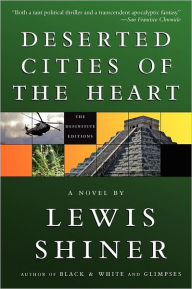 Title: Deserted Cities Of The Heart, Author: Lewis Shiner