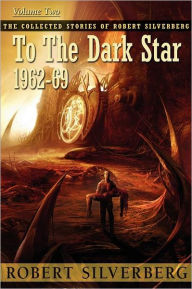 Title: To the Dark Star, Author: Robert Silverberg