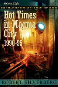 Title: Hot Times in Magma City, Author: Robert Silverberg