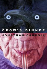 Title: The Crow's Dinner, Author: Jonathan Carroll