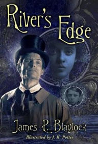 Title: River's Edge, Author: James P. Blaylock