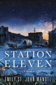 Title: Station Eleven, Author: Emily St. John Mandel