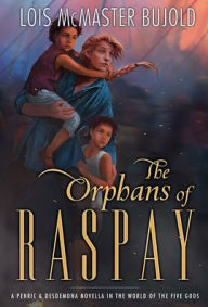 The Orphans of Raspay (Penric and Desdemona Novella in the World of the Five Gods)