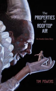 Read online books free without downloading The Properties of Rooftop Air by Tim Powers English version 9781596069749