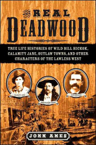 Title: The Real Deadwood, Author: John Edwards Ames