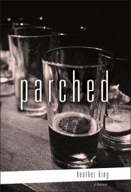 Title: Parched, Author: Heather King