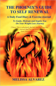 Title: The Phoenix's Guide To Self Renewal, Author: Melissa Alvarez
