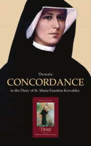 Title: Thematic Concordance...Diary of St. Maria Faustina Kowalska, Author: George Koscki