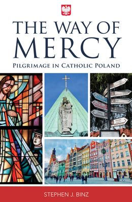 The Way of Mercy: Pilgrimage in Catholic Poland