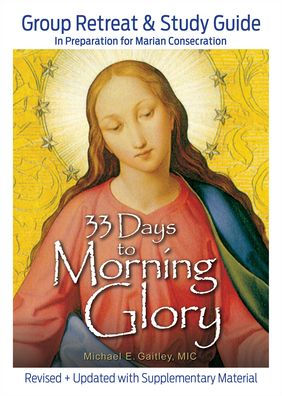 33 Days to Morning Glory: Group Retreat & Study Guide