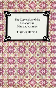 Title: The Expression of the Emotions in Man and Animals, Author: Charles Darwin