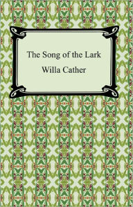 Title: The Song of the Lark, Author: Willa Sibert Cather