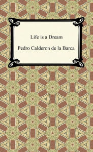 Title: Life Is a Dream, Author: Pedro Calderon de la Barca