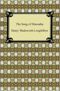 Title: The Song of Hiawatha, Author: Henry Wadsworth Longfellow