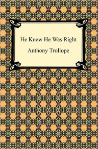 Title: He Knew He Was Right, Author: Anthony Trollope