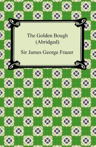 Title: The Golden Bough (Abridged), Author: Sir James George Frazer