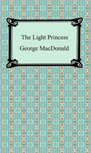 Title: The Light Princess, Author: George MacDonald