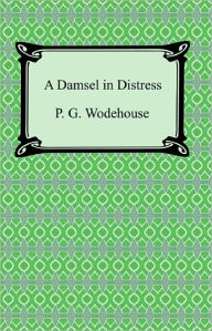 Title: A Damsel in Distress, Author: P. G. Wodehouse