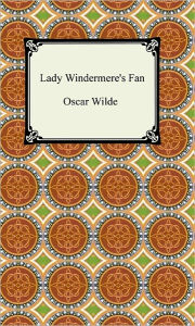 Title: Lady Windermere's Fan, Author: Oscar Wilde