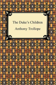 Title: The Duke's Children, Author: Anthony Trollope