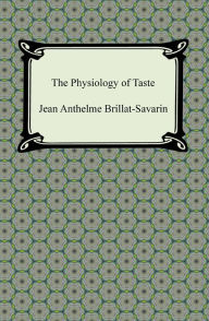 Title: The Physiology of Taste, Author: Jean Anthelme Brillat-Savarin