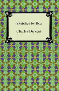 Title: Sketches by Boz, Author: Charles Dickens