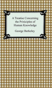 Title: A Treatise Concerning the Principles of Human Knowledge, Author: George Berkeley