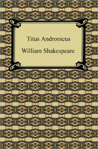 Title: Titus Andronicus, Author: William Shakespeare